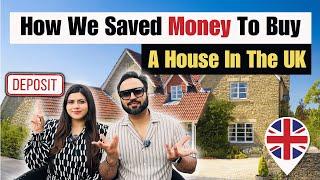 UK Me Ghar Lene Ke Liye DEPOSIT Kaise Save Karey? | Sharing Top Tips From Our Experience