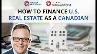 How to finance U.S. Real Estate as a Canadian Investor?