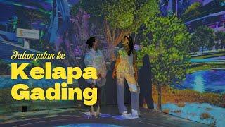 JALAN-JALAN KE KELAPA GADING!!!