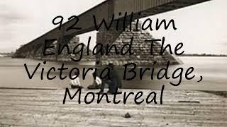 How to pronounce 92 William England  The Victoria Bridge, Montreal in English?