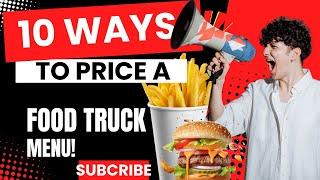 10 WAYS TO PRCIE FOOD TRUCKS!!!!   [ What pricing strategy should a food truck use? ]