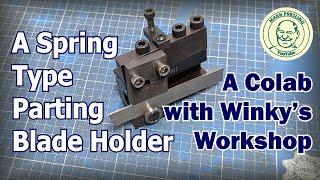 BXA Quick Change Tool Holder for a Spring Type Parting Blade. A Collaboration with Winky's Workshop