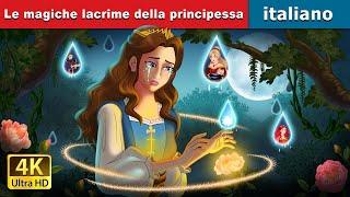 Le magiche lacrime della principessa | Princess’s Magic Tears in Italian | @ItalianFairyTales