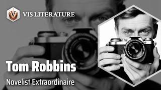 Tom Robbins: Master of Seriocomedies | Writers & Novelists Biography