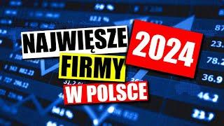 NAJWIĘKSZE FIRMY W POLSCE * 2024