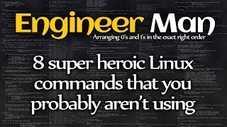 8 super heroic Linux commands that you probably aren't using