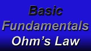 Basic Electronics Fundamentals Ohm’s Law