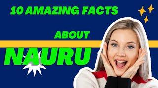 10 amazing facts about Nauru.