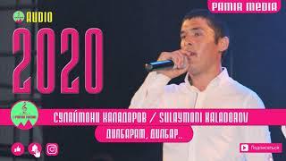 Сулаймон Каладоров  Диларам дилбар 2020! PAMIR MEDIA