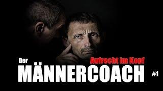 Der Männercoach #1 - Aufrecht ist Kopfsache