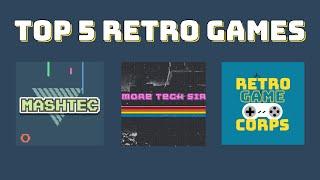 Top 5 Retro Games -- with MashTec and More Tech Sir!