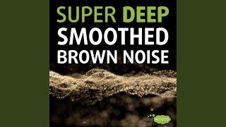 Super Deep Smoothed Brown Noise