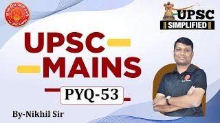 UPSC Mains Geography PYQ 53 | UPSC Simplified | By निखिल सर #UPSC #UPSC2023