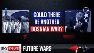 Future Wars: Will there be another Bosnian war?