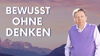 Bewusst sein ohne Denken - Eckhart Tolle Deutsch