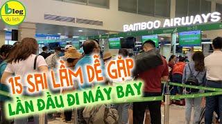 Lần đầu đi máy bay và 15 sai lầm hầu như ai cũng gặp