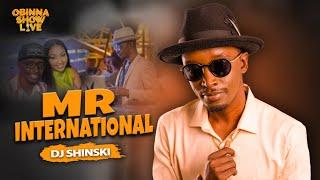 OBINNA SHOW LIVE: MR INTERNATONAL - Dj Shinski