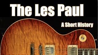 The Gibson Les Paul:  A Short History, from Creation to Custom Shop