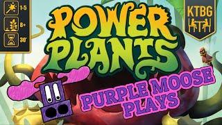 Purple Moose Plays...Power Plants (solo)