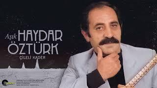 Aşık Haydar Öztürk - Çileli Kader