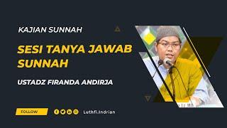 SESI TANYA JAWAB USTADZ FIRANDA ANDIRJA  (KAJIAN SUNNAH 2)