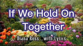 If We Hold On Together - song by Diana Ross with Lyrics.