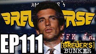 John F. Kennedy Jr. Special Breuer's Conspiracy Theory Bunker | Breuniverse Podcast Ep. 111 Part 1