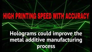 Metal Additive Manufacturing using Hologram Technology | 3D Printing | 3D PRINTech