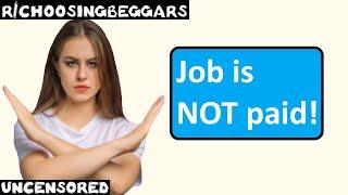 r/choosingbeggars | Ep. 231 | "Job is NOT paid!"