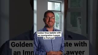 Golden Visa Update with an Immigration Lawyer in Portugal 