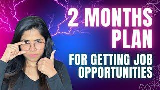 "A 2 Month plan for getting opportunities as a Beginner"