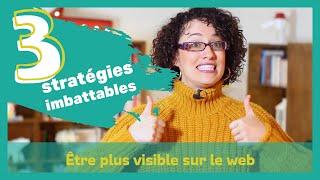 Comment être plus visible sur le web - 3 stratégies