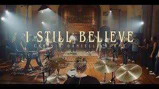 I Still Believe [Live/Official] - Chris Burns & Danielle Burns