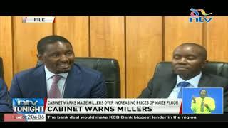 Cabinet warns maize millers against increasing prices of maize flour