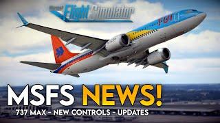 MSFS News is BACK! | SUPERB New Controls, Boeing 737 MAX8 & More!