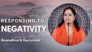 Responding to Negativity (English) | Anandmurti Gurumaa