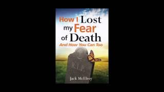 How I lost My Fear of Death and How You Can Too--A New and Unique Evangelistic Tool