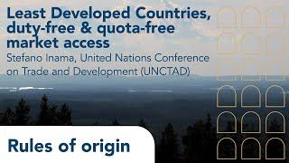 Rules of Origin |  Episode 2 | LDCs, Duty-Free & Quota-Free Market Access | Stefano Inama, UNCTAD