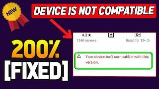 How to fix your device isn't compatible with this version android - fix device is not compatible