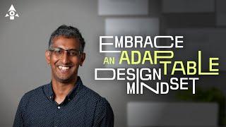 Embrace an Adaptable Design Mindset - Official Trailer