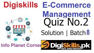 Digiskills E-Commerce Management Quiz 2 Solution Batch 08 2020 || E-Commerce Management Quiz 2