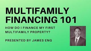 Multifamily Finance 101 with James Eng - How to finance your first multifamily property