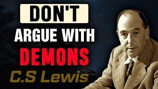 Stop Explaining Yourself to Demons in People - C.S Lewis: God Says Do This Instead!