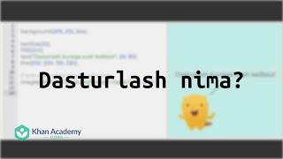 Dasturlash nima? | JavaScript asoslari: chizish va animatsiya | Dasturlash | Khan Academy Oʻzbek