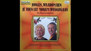 DE BOUWMEESTERS - JONGEN, WAAROM BEN JE TOEN UIT MOKUM WEGGEGAAN | LP1973