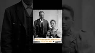 POTATO CHIPS an invention of a Black American chef in Upstate New York! #food #chips #blackinventors