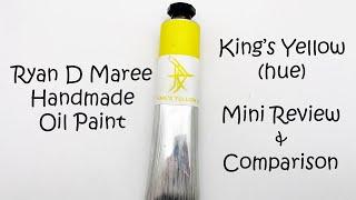 Ryan D Maree's Handmade Oil Paint - King's Yellow Hue Mini Review & Comparison