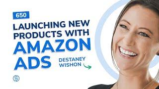 Launching New Products with Amazon Ads | SSP #650