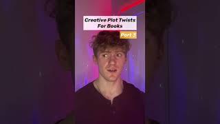 Creative Plot Twists For Books (Part 3)