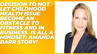 Overcoming Health Challenges and Excuses: Amanda Barr's Recipe for Success